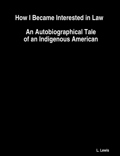 How I Became Interested in Law  :  An Autobiographical Tale of an Indigenous American