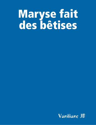 Maryse fait des bêtises