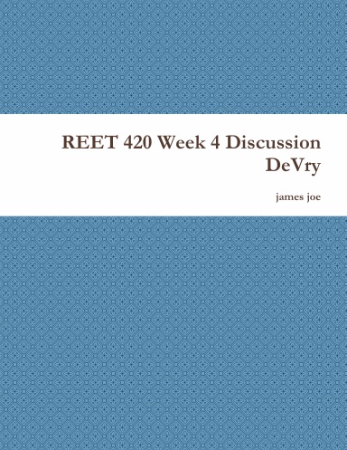 REET 420 Week 4 Discussion DeVry