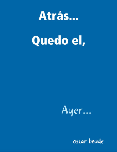Atrás quedo el, ayer