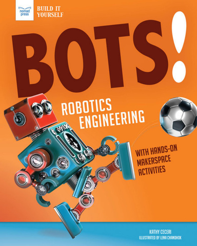 Bots! Robotics Engineering With Hands On Makerspace Activities