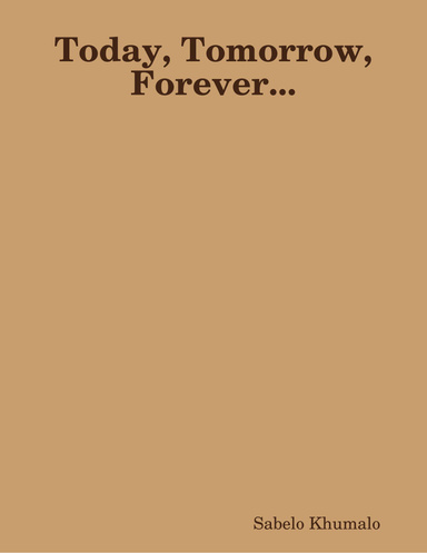 Today, Tomorrow, Forever...