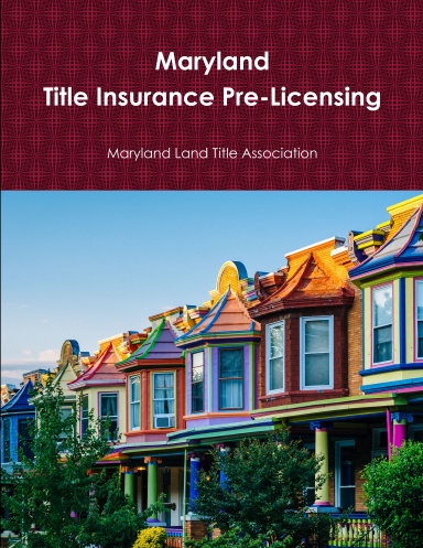 Maryland Title Insurance Pre-Licensing Textbook