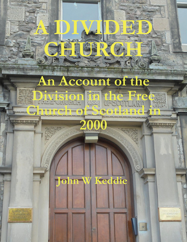 A Divided Church: An Account of the Division In the Free Church of Scotland In 2000