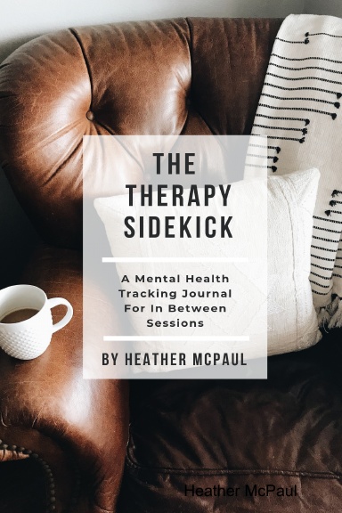 The Therapy Sidekick: A Mental Health Tracking Journal For In Between Sessions