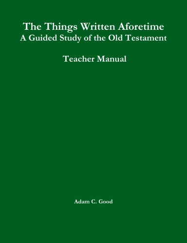 The Things Written Aforetime - Teacher Manual