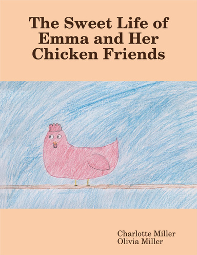 The Sweet Life of Emma and Her Chicken Friends