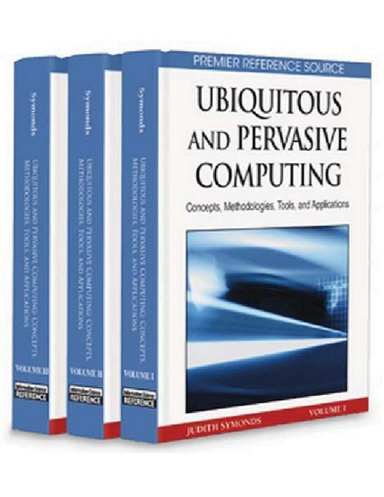 Ubiquitous and Pervasive Computing-Concepts, Methodologies,Tools, and Applications