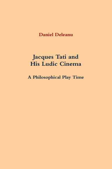 Jacques Tati and His Ludic Cinema: A Philosophical Play Time