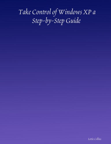 Take Control of Windows XP a Step-by-Step Guide