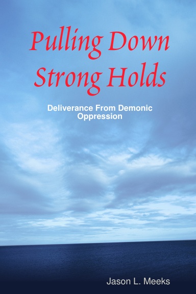 Pulling Down Strong Holds