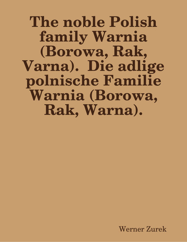 The noble Polish family Warnia (Borowa, Rak, Varna).  Die adlige polnische Familie Warnia (Borowa, Rak, Warna).