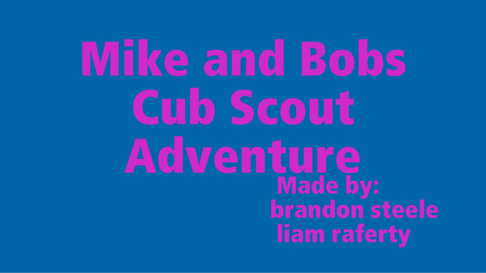 Mike and Bobs Cub Scout Adventure
