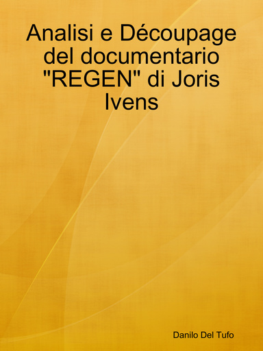 Analisi e Découpage del documentario "REGEN" di Joris Ivens