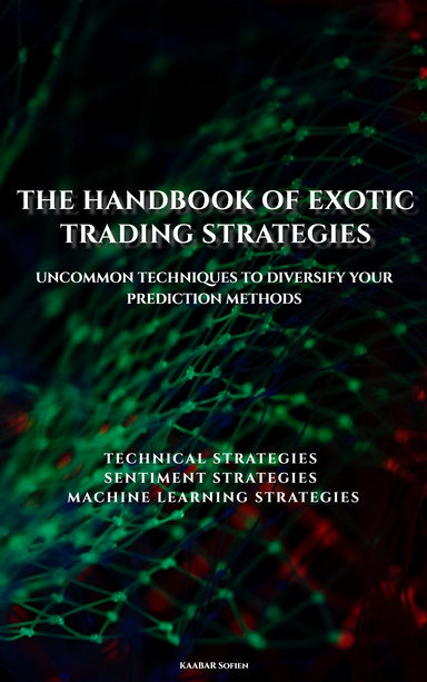 The Handbook of Exotic Trading Strategies
