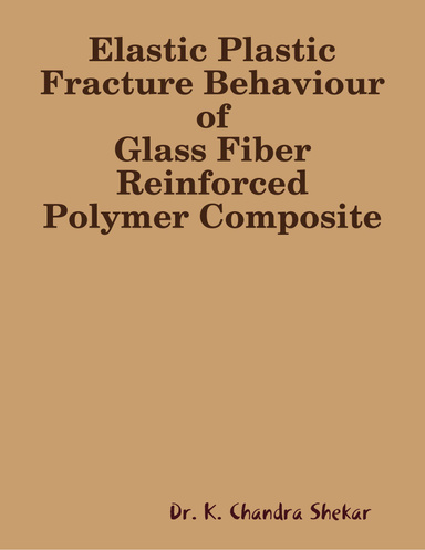 Elastic Plastic Fracture Behaviour of Glass Fiber Reinforced Polymer Composite