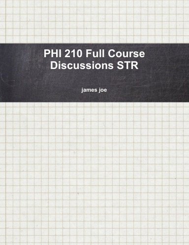PHI 210 Full Course Discussions STR