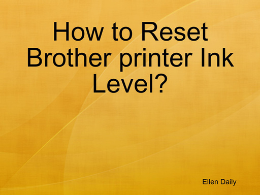 How to Reset Brother printer Ink Level?