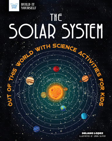 The Solar System: Out of This World With Science Activities for Kids
