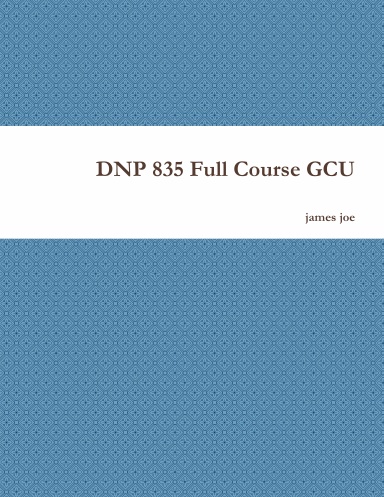 DNP 835 Full Course GCU