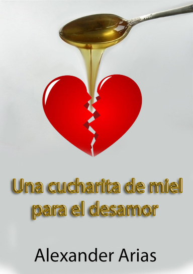 "Una cucharadita de miel para el desamor"