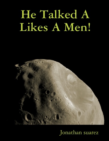 He Talked A Likes A Men!