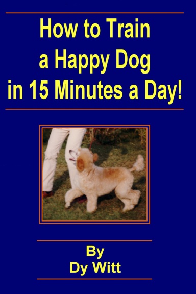 Training a Happy Dog in 15 Minutes a Day!