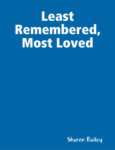 Least Remembered, Most Loved