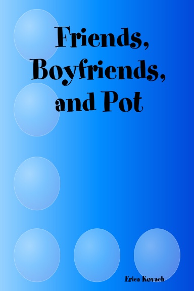 Friends, Boyfriends, and Pot