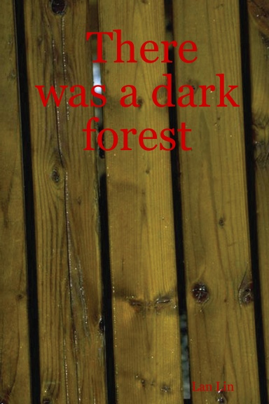 There was a dark forest