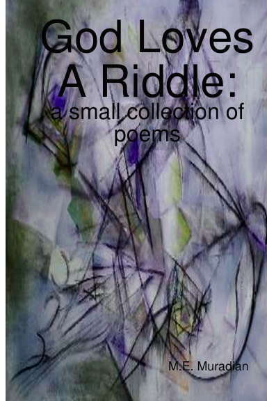 God Loves A Riddle: a small collection of poems
