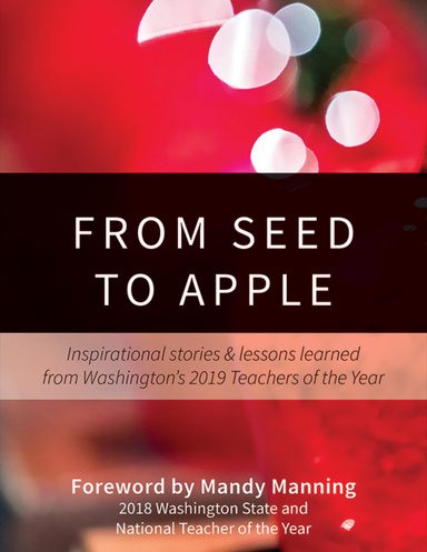 From Seed to Apple: Inspirational Stories & Lessons Learned from Washington’s 2019 Teachers of the Year