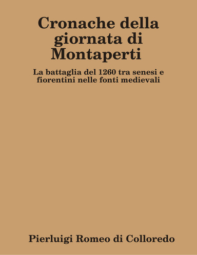 Cronache della giornata di Montaperti : lLa battaglia del 1260 tra senesi e fiorentini nelle fonti medievali