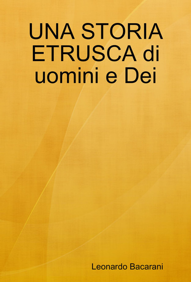 UNA STORIA ETRUSCA di uomini e Dei