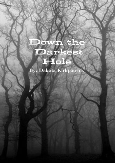 Down the Darkest Hole