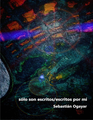 SOLO SON ESCRITOS, ESCRITOS POR MÍ