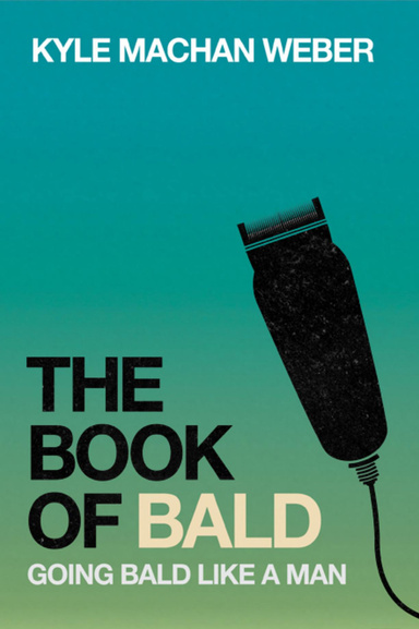 The Book of Bald: Going Bald Like a Man - Ebook