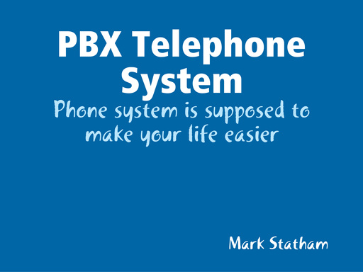 PBX Telephone System - Phone system is supposed to make your life easier