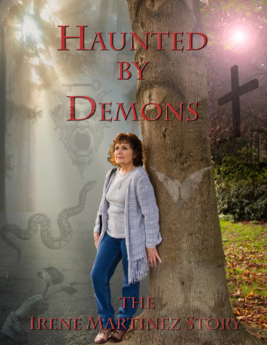 Haunted By Demons the Irene Martinez Story