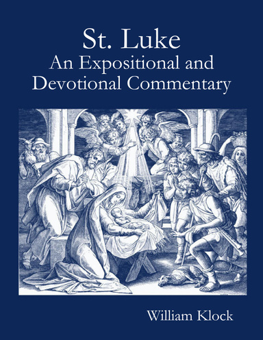 St. Luke: An Expositional and Devotional Commentary