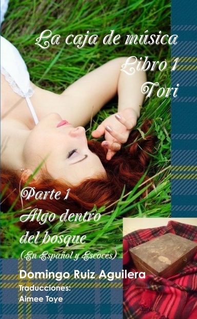 LA CAJA DE MUSICA libro 1 TORI Parte 1 ALGO DENTRO DEL BOSQUE (En Español y Escocés)