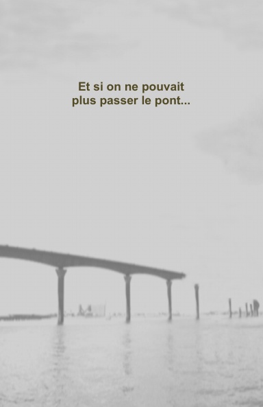 Et si on ne pouvait plus passer le pont...