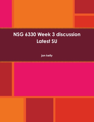 NSG 6330 Week 3 discussion Latest SU