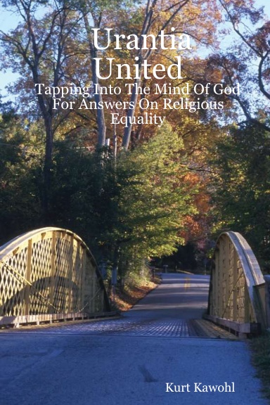 Urantia United - Tapping Into The Mind Of God For Answers On Religious Equality