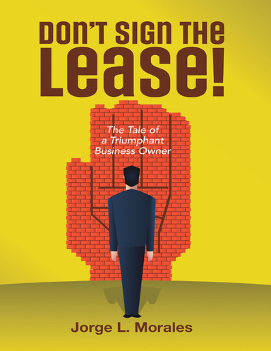 Don’t Sign the Lease! - The Tale of a Triumphant Business Owner
