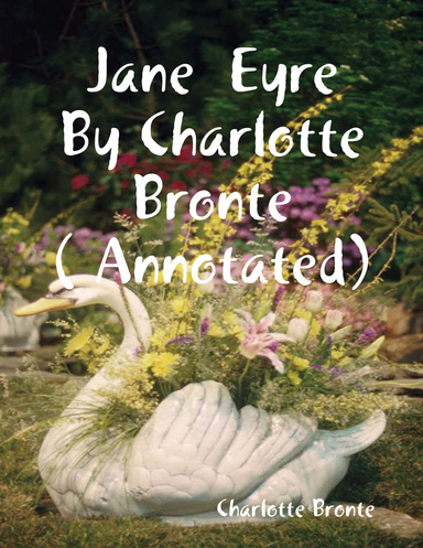 Jane  Eyre  By Charlotte Bronte ( Annotated)