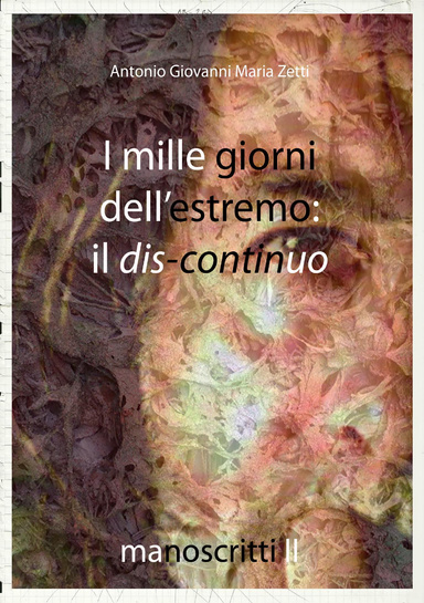 I mille giorni dell'estremo: il discontinuo. - Manoscritti II