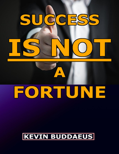 Success Is Not a Fortune
