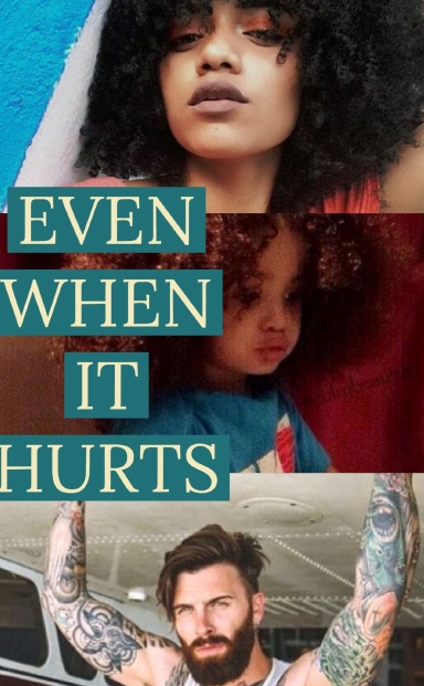 EVEN WHEN IT HURTS