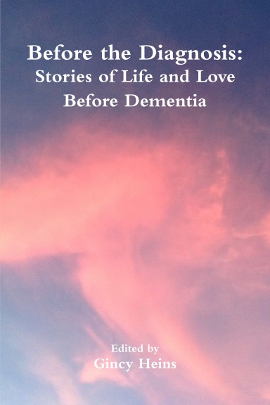 Before the Diagnosis: Stories of Life and Love Before Dementia